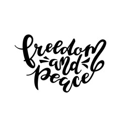 Fototapeta na wymiar Freedom and peace - lettering inscription positive quote, motivation and inspiration phrase. Black illustration isolated on white background. For photo overlays, greeting cards, print, posters. Vector