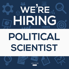 creative text Design (we are hiring Political Scientist),written in English language, vector illustration.