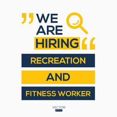 creative text Design (we are hiring Recreation and Fitness Worker),written in English language, vector illustration.