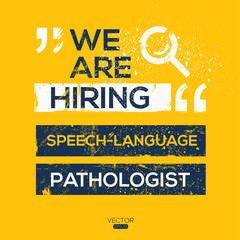 creative text Design (we are hiring Speech-Language Pathologist),written in English language, vector illustration.