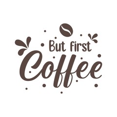 But first coffee quotes. Simple coffee quotes can use for wall decoration, t shirt, and more