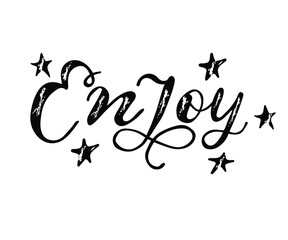 Enjoy - Vector hand drawn lettering phrase. Modern brush calligraphy. Motivation and inspiration quotes for photo overlays, greeting cards, t-shirt print, posters.