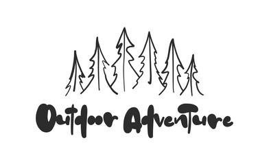 Vector Hand drawn lettering composition of Outdoor adventure with silhouette of pine forest.
