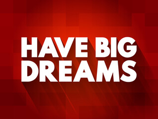 Have Big Dreams text quote, concept background