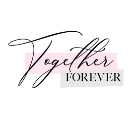 Wedding, bachelorette party, hen party or bridal shower hand written calligraphy card, banner or poster graphic design lettering vector element. Together forever quote