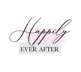 Wedding, bachelorette party, hen party or bridal shower hand written calligraphy card, banner or poster graphic design lettering vector element. Happily ever after quote