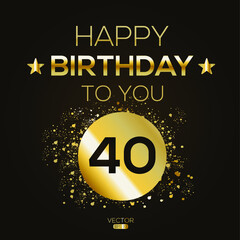 Creative Happy Birthday to you text (40 years) Colorful decorative banner design ,Vector illustration.