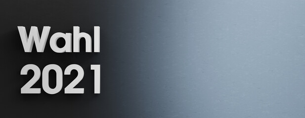 Das Wort Wahl 2021 auf einem grau und blau verlaufenden Hintergrund, 3D Konzept. Template, eigener Text und Grafiken können hinzugefügt werden.