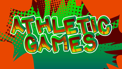 Athletic Games - Comic book style text. Sport, training and fitness related words, quote on colorful background. Poster, banner, template. Cartoon vector illustration.