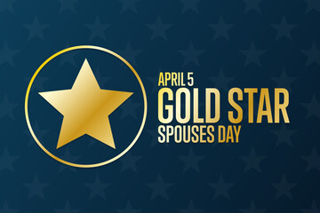 Gold Star Spouses Day. April 5. Holiday concept. Template for background, banner, card, poster with text inscription. Vector EPS10 illustration.