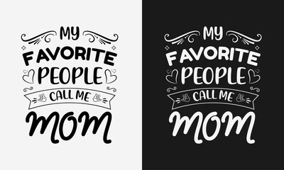 My Favorite people call me mama, Mothers day calligraphy, mom quote lettering illustration vector