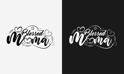 Blessed mama lettering, mothers day quote with typography for t-shirt, card, mug, poster and much more
