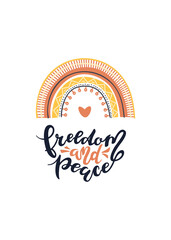 Decorative scandinavian rainbow.  Lettering Freedom and Peace. Poster for children's room decoration. Vector illustration. Good for tshirt, card, banner, invitation, flyer, cover, brochure