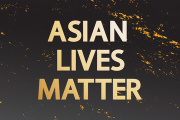 Asian lives matter grunge concept. Golden lettering on black background. 