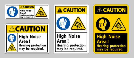 Fototapeta na wymiar Caution Sign High Noise Area Hearing Protection May Be Required