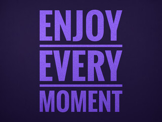ENJOY EVERY MOMENT.For fashion shirts,poster,gift,or other printing press.Motivation quote.