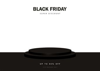 Black Friday Sale. Stage podium decorated with Black Friday discount text. Pedestal scene with for product, advertising, show, on black and white background. Minimal style. Vector illustration.