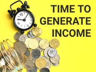 Business and finance concept. Phrase TIME TO GENERATE INCOME written on yellow background with alarm clock and coins.