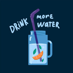 A mug of drinking water with fruit. The inscription Drink more water. Poster of clean, potable water with the addition of fruit and mint. Vector illustration
