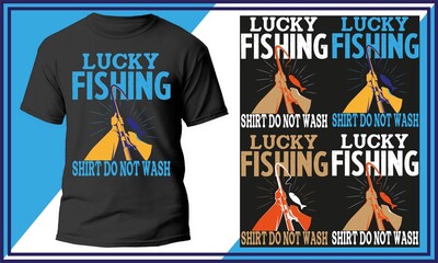 Lucky fishing Shirt do not wash t-shirt design
