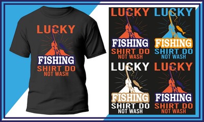 Lucky fishing shirt do not wash t-shirt design 1