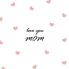 Hand written lettering quote Love you Mom with hearts. Isolated objects on white background. Vector illustration. Design concept for Mothers Day banner, greeting card.