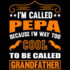 I'm called pepa because I'm way too cool to be called grandfather 