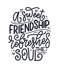 Hand drawn lettering quote in modern calligraphy style about friends. Slogan for print and poster design. Vector