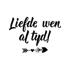 Obraz premium Afrikaans text: Love wins all time. Lettering. Banner. calligraphy vector illustration.