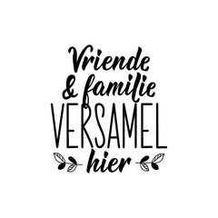 Afrikaans text: Friends and family gather here. Lettering. Banner. calligraphy vector illustration.