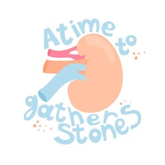 Card with text A time to gather stones. Kidney  among  letters. Vector illustration. Poster, print, sticker design. Funny text. Internal organs, Anatomy, medicine humor,  motivation quote.