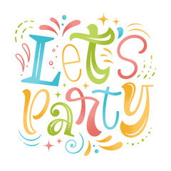 Let's party vector illustration. Hand drawn textured lettering for invitation and greeting card, template, event prints and posters. Festive design with graphic elements
