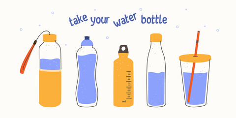 Take your water bottle. Refillable glass or plastic bottles. Vector illustration in trendy style. Zero waste concept, reasonable consumption, zero plastic.