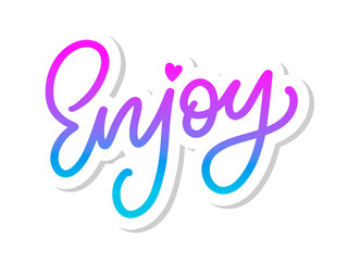 Naklejka na ściany i meble Enjoy slogan inscription. Greeting card with calligraphy. Hand drawn lettering design. Photo overlay. Typography for banner, poster or apparel design. Isolated vector element.