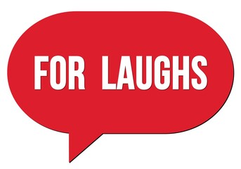 FOR  LAUGHS text written in a red speech bubble