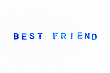 Blue color ink of rubber stamp in word best friend on white paper background