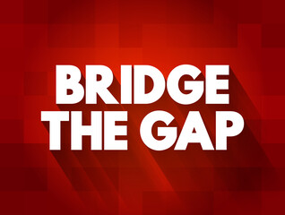 Fototapeta premium Bridge The Gap text quote, concept background