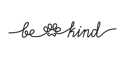 Be kind inspirational lettering inscription in one line style. Cute simple continuous line art with a paw silhouette. Kindness and mercy concept.