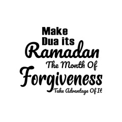 Make dua its ramadan the month of forgiveness take advantage of it. Lettering quotes. Modern lettering art for poster, greeting card, t-shirt, etc. Editable stroke. Design template vector