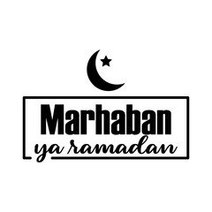 Marhaban ya ramadan. lettering art for poster, greeting card, t-shirt, etc. Editable stroke. Design template vector
