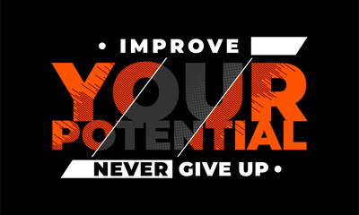 improve your potential, stylish motivational quotes typography slogan. Colorful abstract design with the lines style. Vector for print tee shirt, typography, poster and other uses.never give up! 
 - obrazy, fototapety, plakaty
