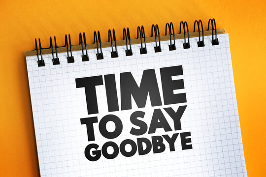 Time To Say Goodbye text on notepad, concept background
