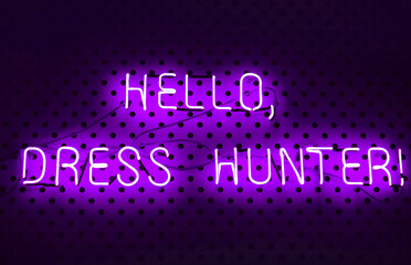 Neon lettering in purple with the slogan hello dress hunters