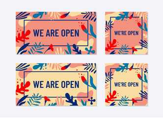 Vector sign We are open. Trendy floral design. Flowers, leaves and abstract shapes of bright colors. Cool frame for your ad. Template for web banner, internet advertising, posts on social media.