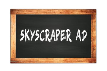 Obraz premium SKYSCRAPER AD text written on wooden frame school blackboard.