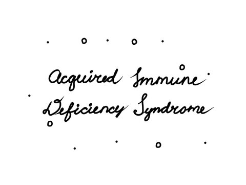 Acquired Immune Deficiency Syndrome phrase handwritten. Lettering calligraphy text. Isolated word black modern