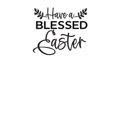 Have a Blessed Easter