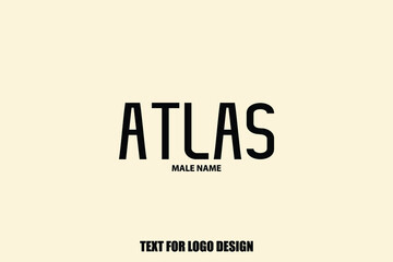 Atlas Male Name Elegant Vector Text For Logo Designs and Shop Names