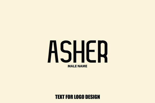  Asher Male Name Elegant Vector Text For Logo Designs and Shop Names