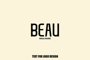 Beau male Name  Semi Bold Black Color Typography Text For Logo Designs and Shop Names